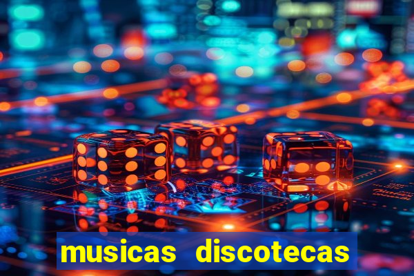 musicas discotecas anos 90